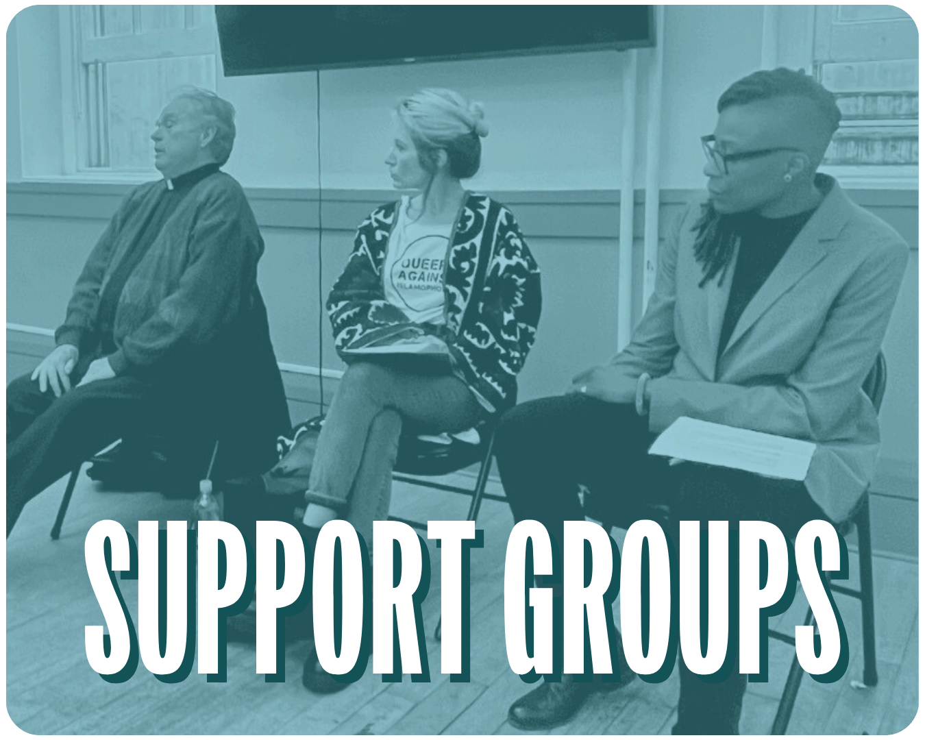 A teal-filtered image of three people sitting in chairs on a panel with the words "Support Groups" over them