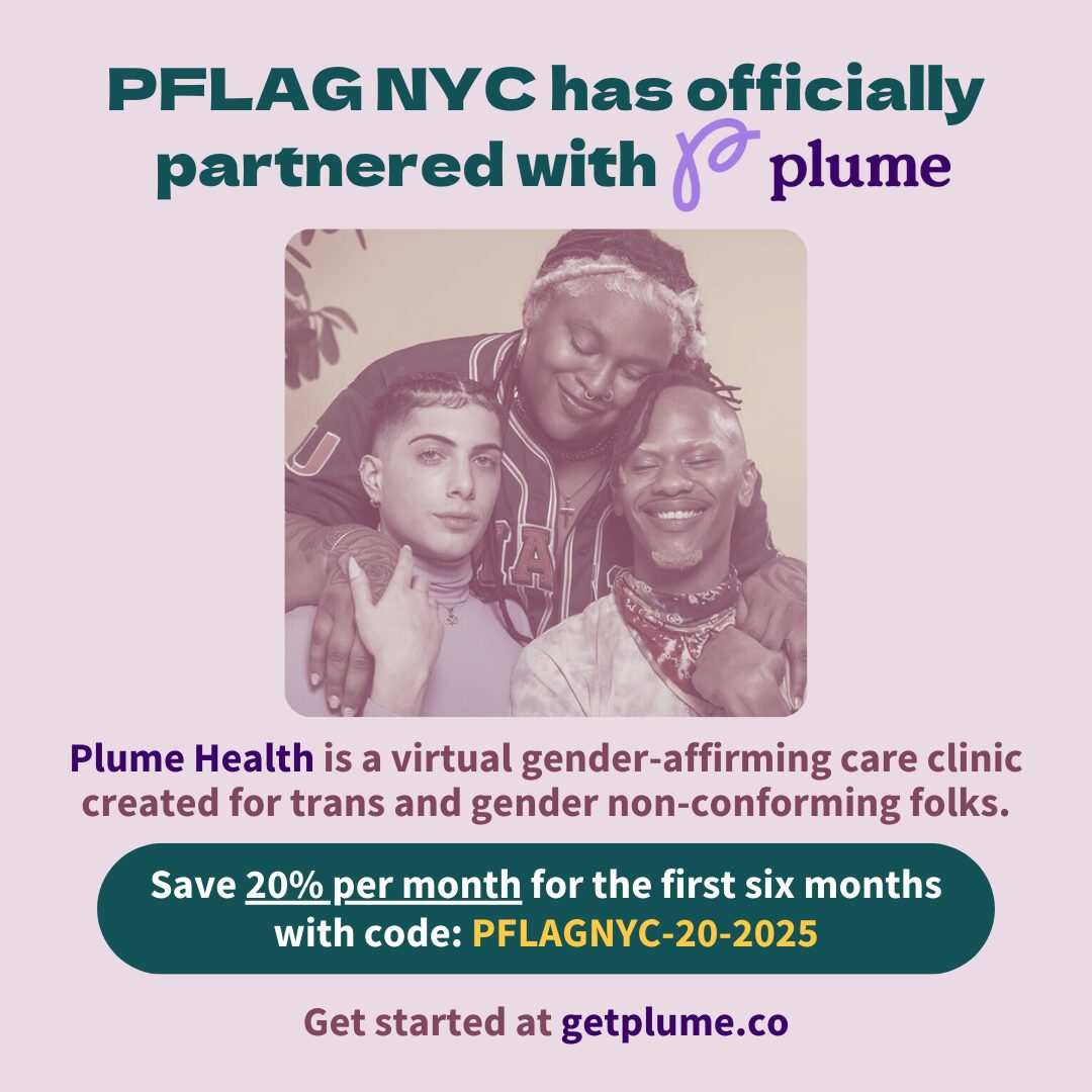 Promotional banner for a partnership between PFLAG NYC and Plume Health, a virtual gender-affirming care clinic for trans and gender non-conforming people. There is a photo of three smiling trans and non-binary people embracing and text about saving 20% per month for six months with code PFLAGNYC-20-2025. The banner encourages people to get started at getplume.co.