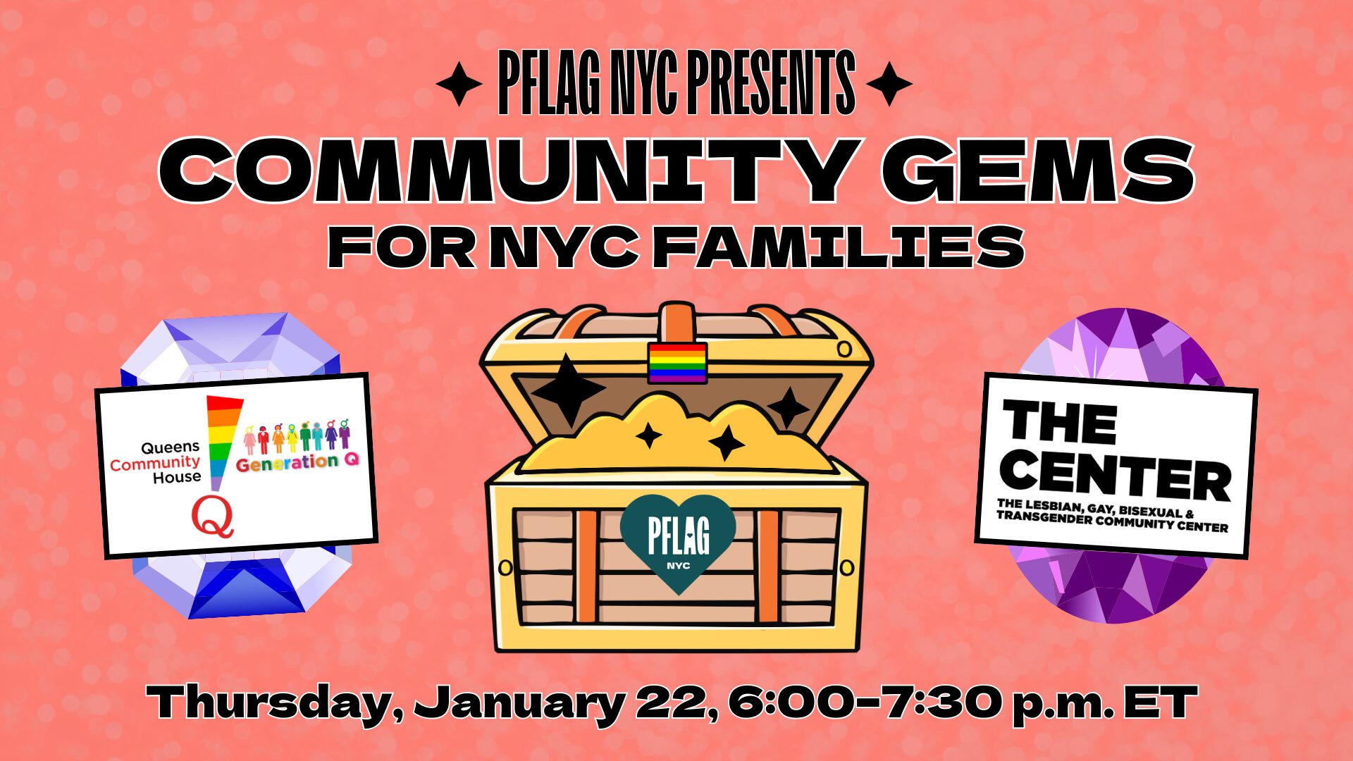 Promotional image for PFLAG NYC’s event “Community Gems for NYC Families” on a coral pink background with subtle sparkles. A treasure chest with a rainbow latch and PFLAG NYC heart logo is in the center, filled with golden stars. On the left is the logo for Queens Community House Generation Q inside a purple gem. On the right is The Center’s logo inside a violet gem. Event date: Thursday, January 22, 6:00–7:30 p.m. ET.