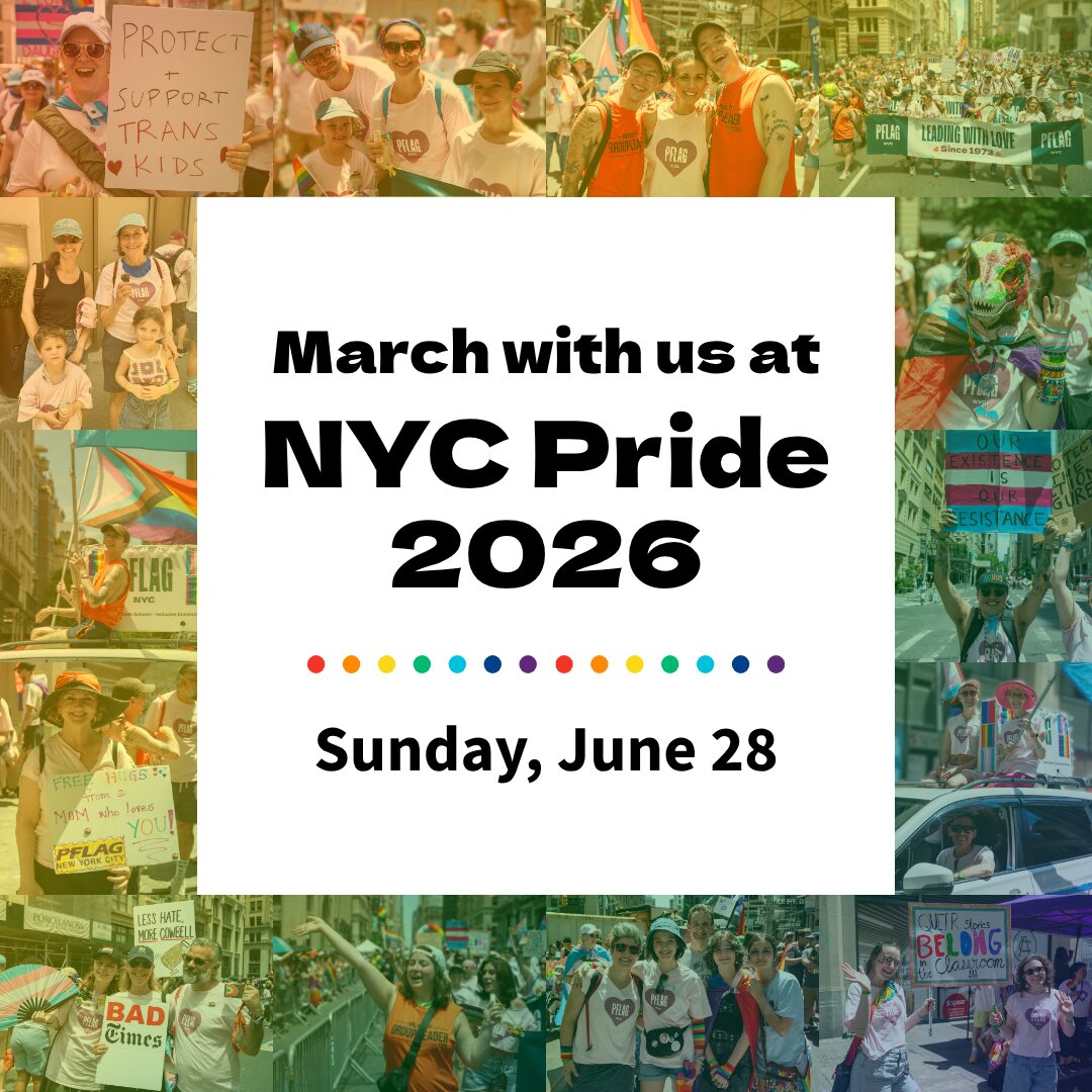 A rainbow-filtered collage of photos of PFLAG NYC community members at NYC Pride 2025 surrounds a white text box. Text reads, “March with us at NYC Pride 2026 - Sunday, June 28.”