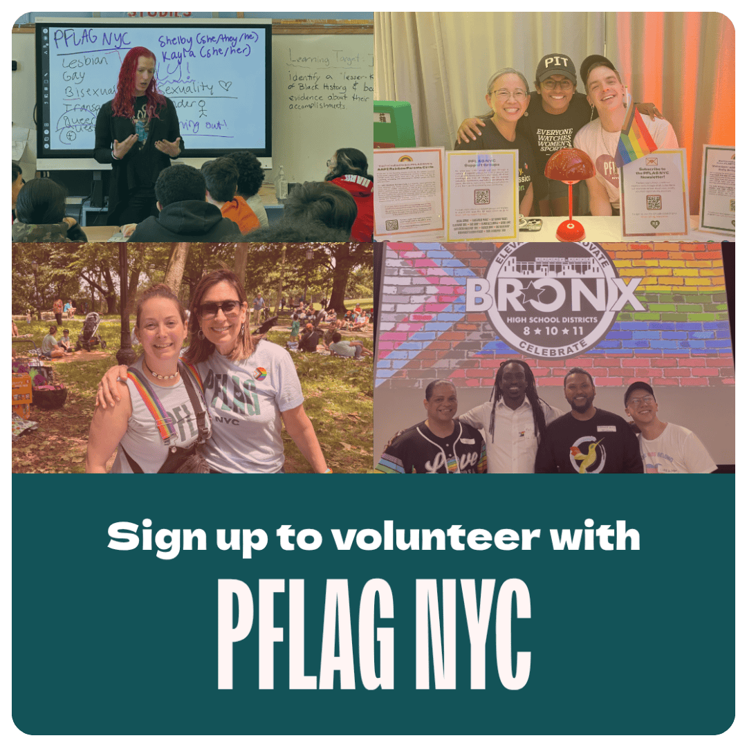 A photo grids with four photos of PFLAG NYC volunteers and staff at events appears above a teal text box with white text that reads, "Sign up to volunteer with PFLAG NYC."